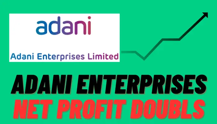 Adani Enterprises Net Profit Double