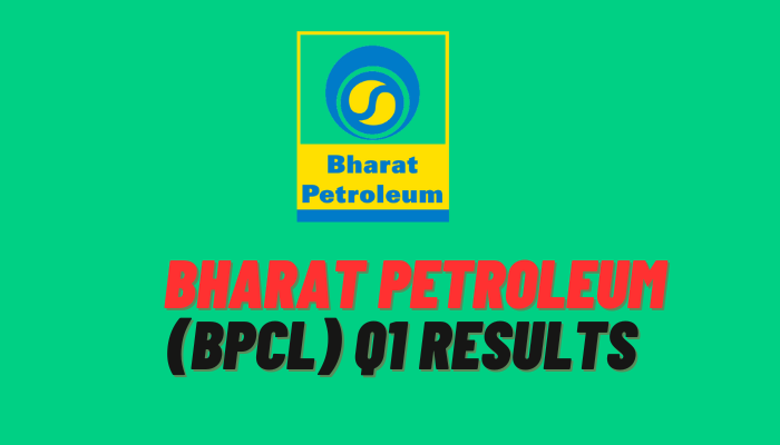 Bharat Petroleum (BPCL) Q1 Results 
