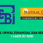 Motilal Oswal Financial has been fined 7 lakh by SEBI