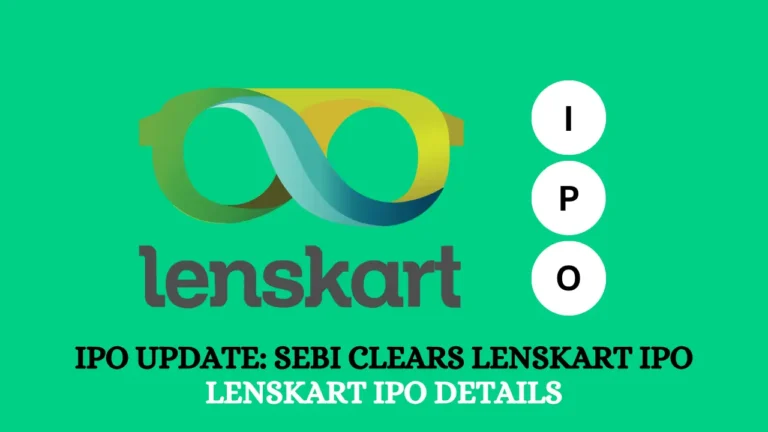 Lenskart IPO IPO Update: SEBI Clears Lenskart IPO | Lenskart IPO Details