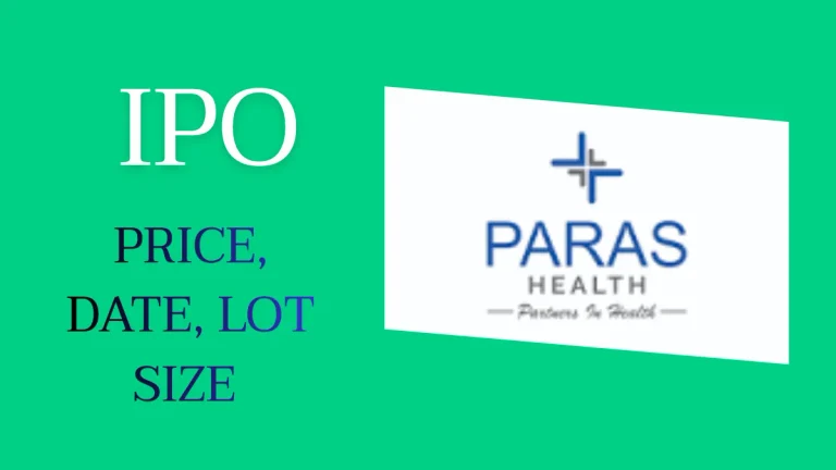 Paras Healthcare IPO Price, Date, Lot Size, GMP Details